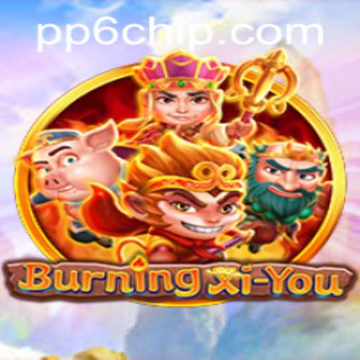 An In-depth Exploration of BurningXiYou: The Adventure Awaits